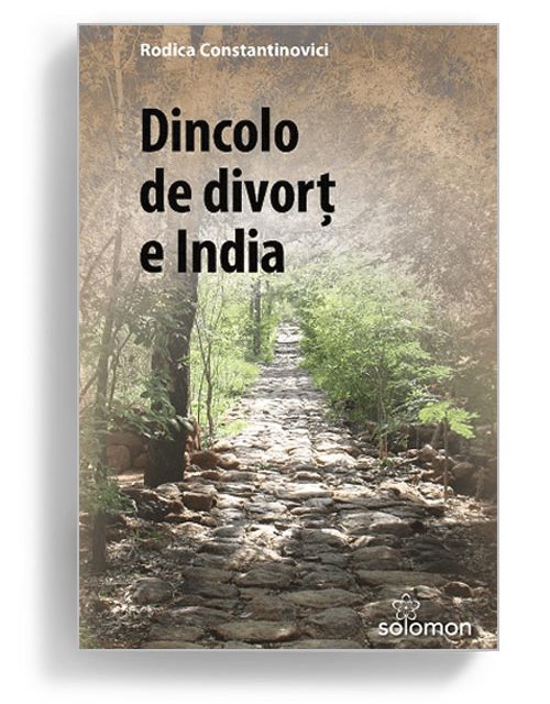 Dincolo de divort e India, Rodica Constantinovici - Editura Solomon