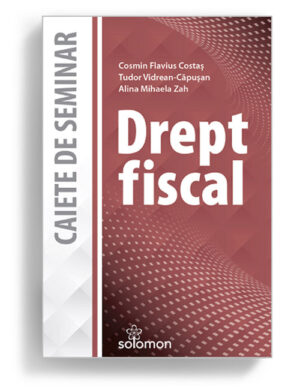Drept fiscal, Cosmin Flavius Costas, Tudor Vidrean Capusan, Alina Mihaela Zah - Editura Solomon