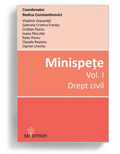Minispete, coordonator Rodica Constantinovici - volumul 1 - Drept Civil - Editura Solomon