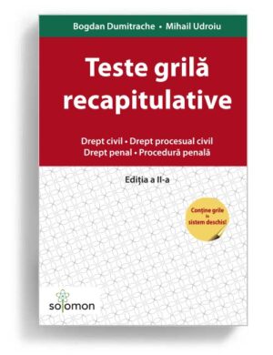 Teste grila recapitulative Drept civil - Drept procesual civil - Drept penal - Procedură penală Ediția a II-a - editura solomon