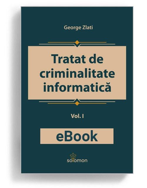 tratat de criminalitate informatica vol 1 george zlati - editura solomon ebook