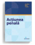 actiunea penala aurelian mirel toader - editura solomon