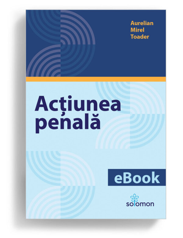 actiunea penala aurelian mirel toader editura solomon ebook