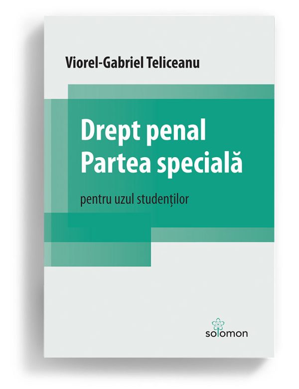 drept penal partea speciala viorel teliceanu - editura solomon drept penal partea speciala viorel teliceanu - editura solomon