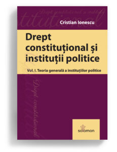 Drept constitutional si institutii politice Vol I - C Ionescu editura solomon